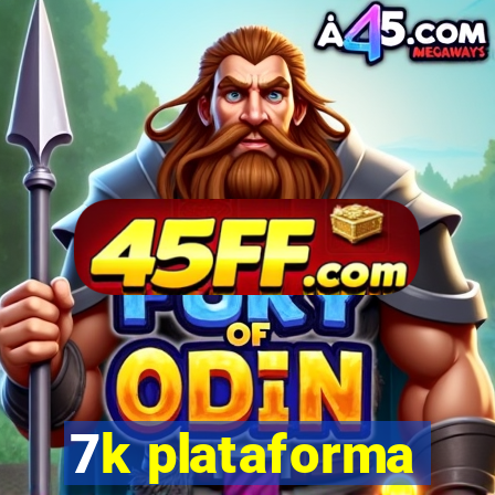7k plataforma